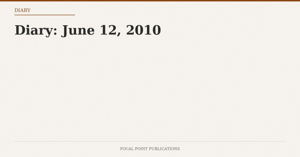 Diary: June 12, 2010
