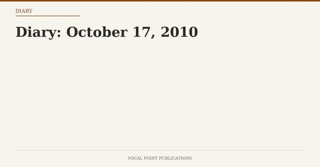 Diary: October 17, 2010