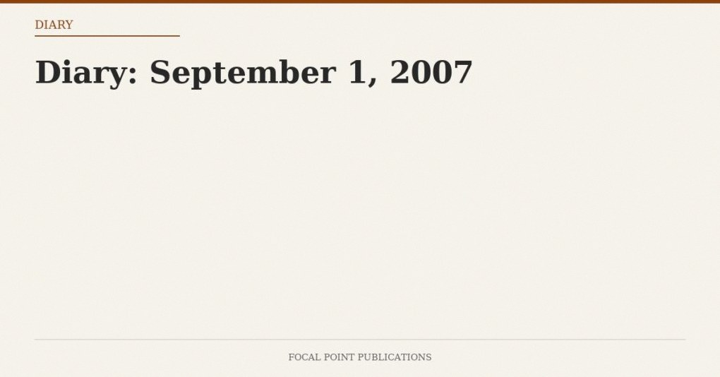 Diary: September 1, 2007