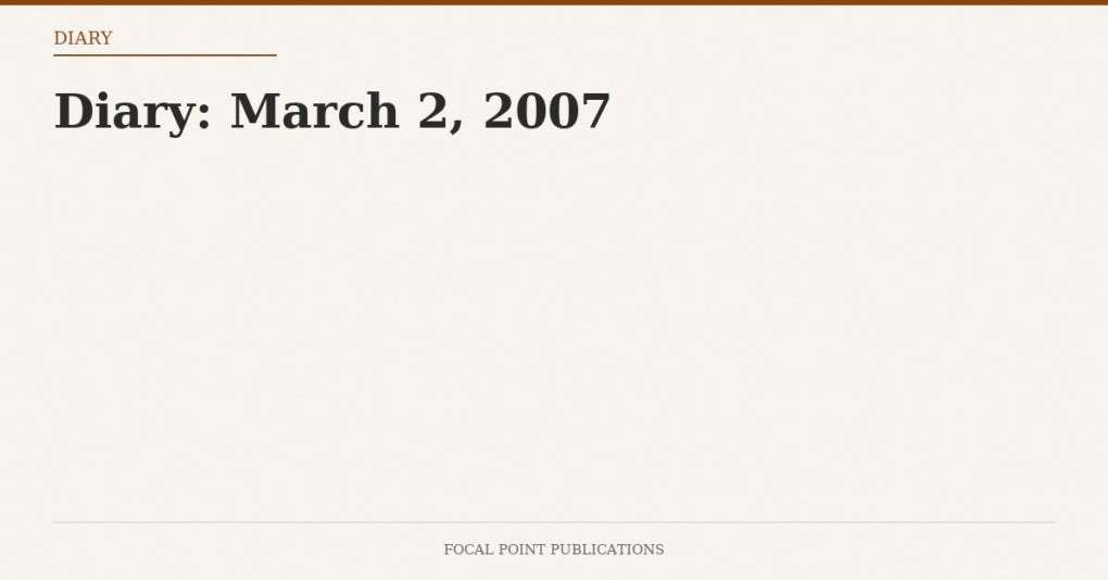 Diary: March 2, 2007