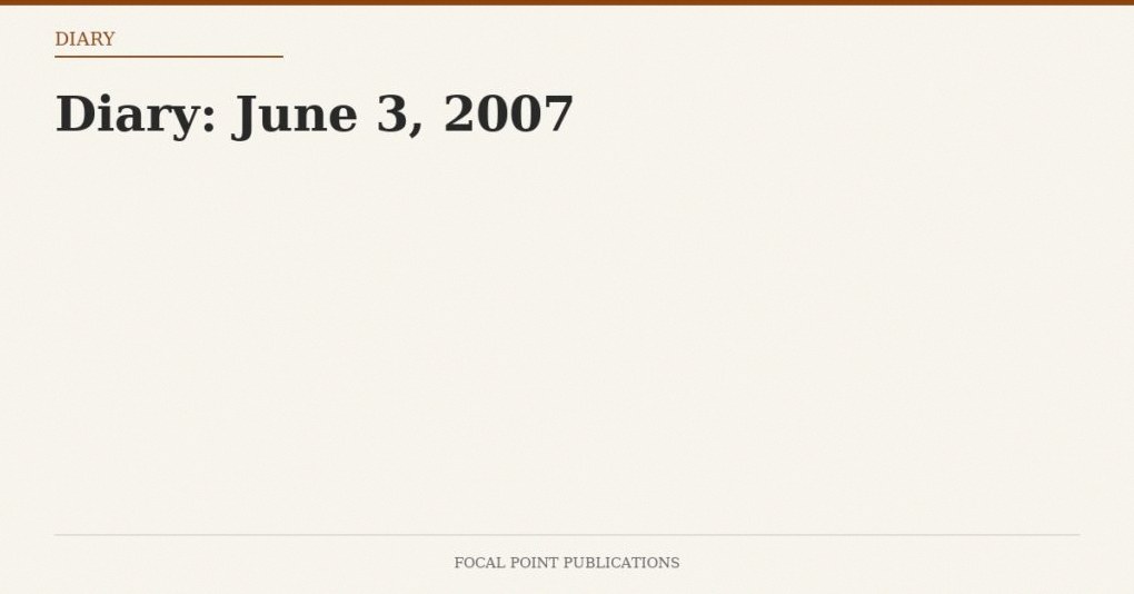Diary: June 3, 2007