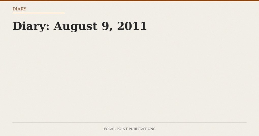 Diary: August 9, 2011