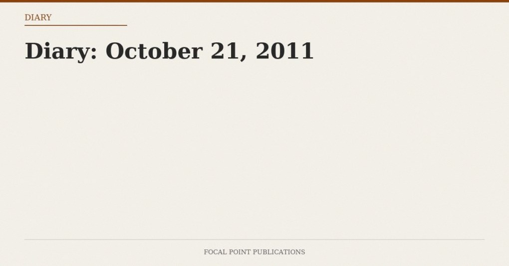 Diary: October 21, 2011