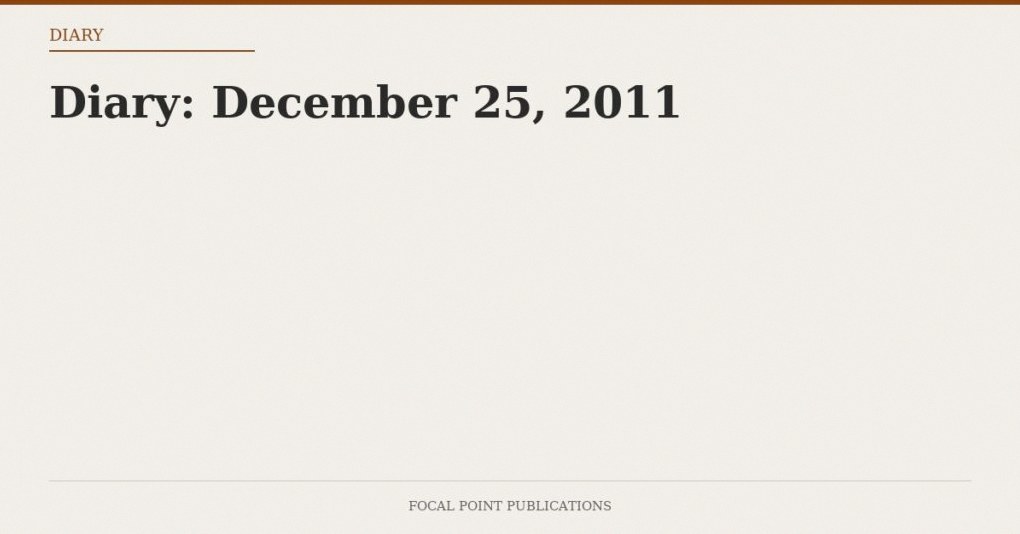 Diary: December 25, 2011