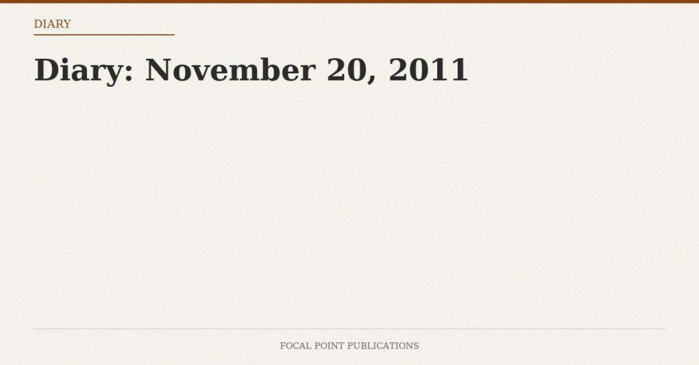 Diary: November 20, 2011