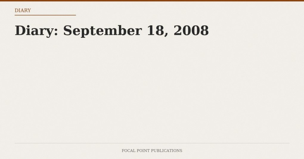 Diary: September 18, 2008