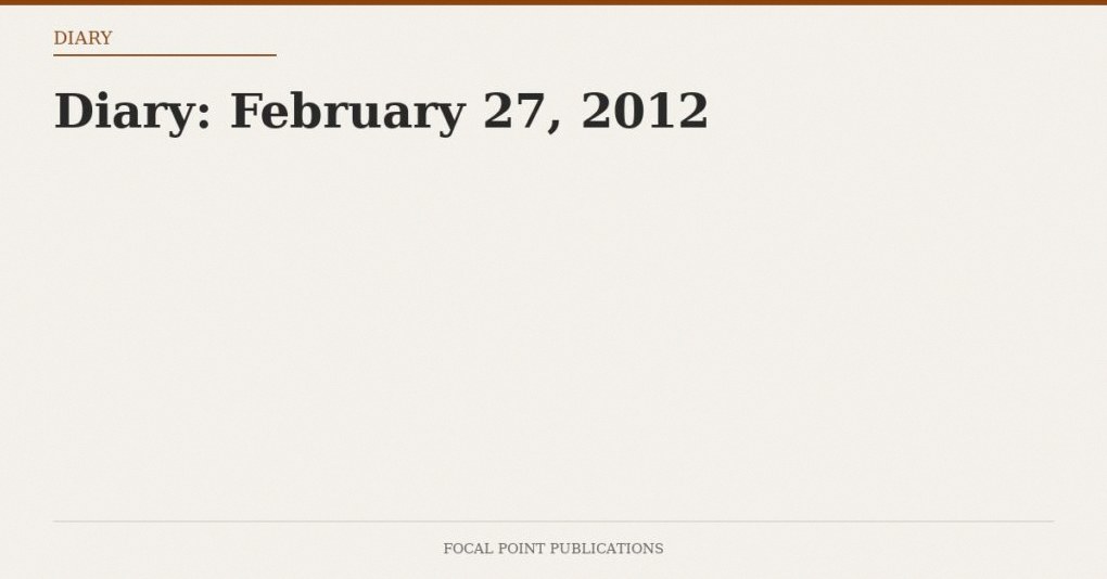 Diary: February 27, 2012
