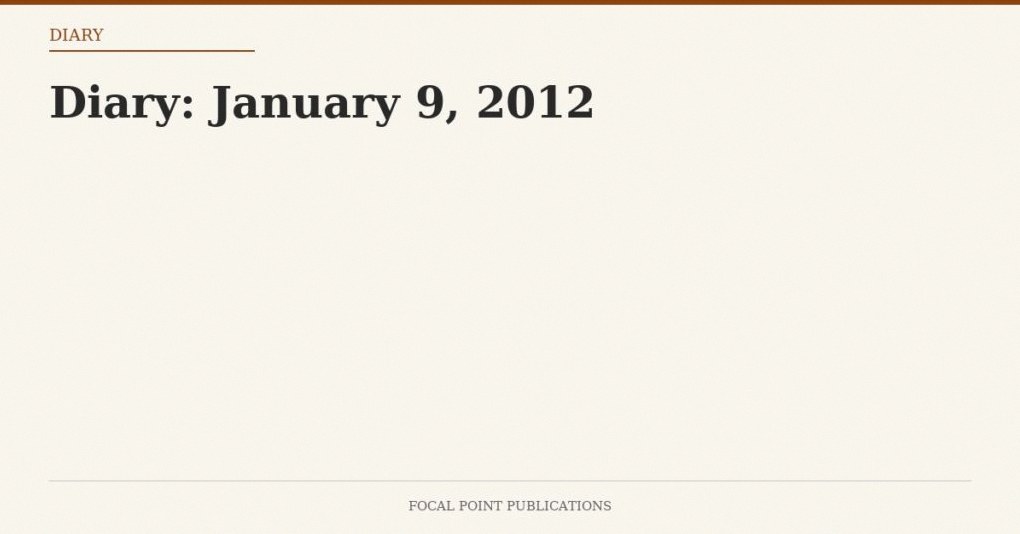 Diary: January 9, 2012