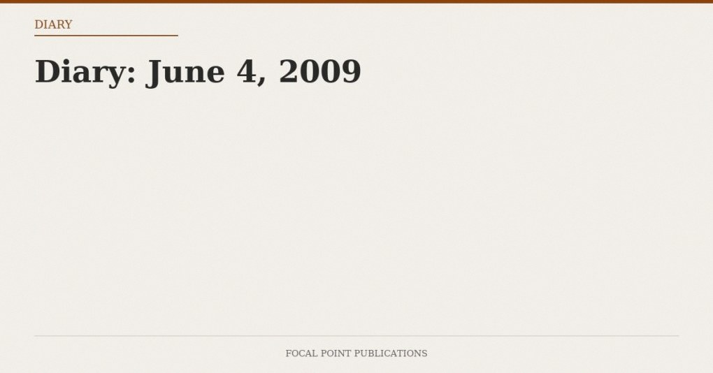 Diary: June 4, 2009