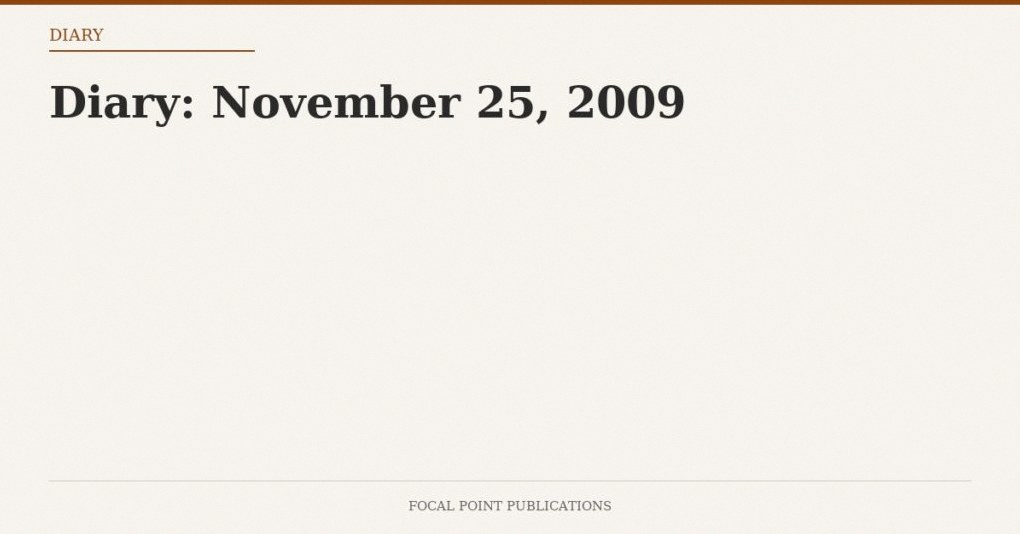 Diary: November 25, 2009
