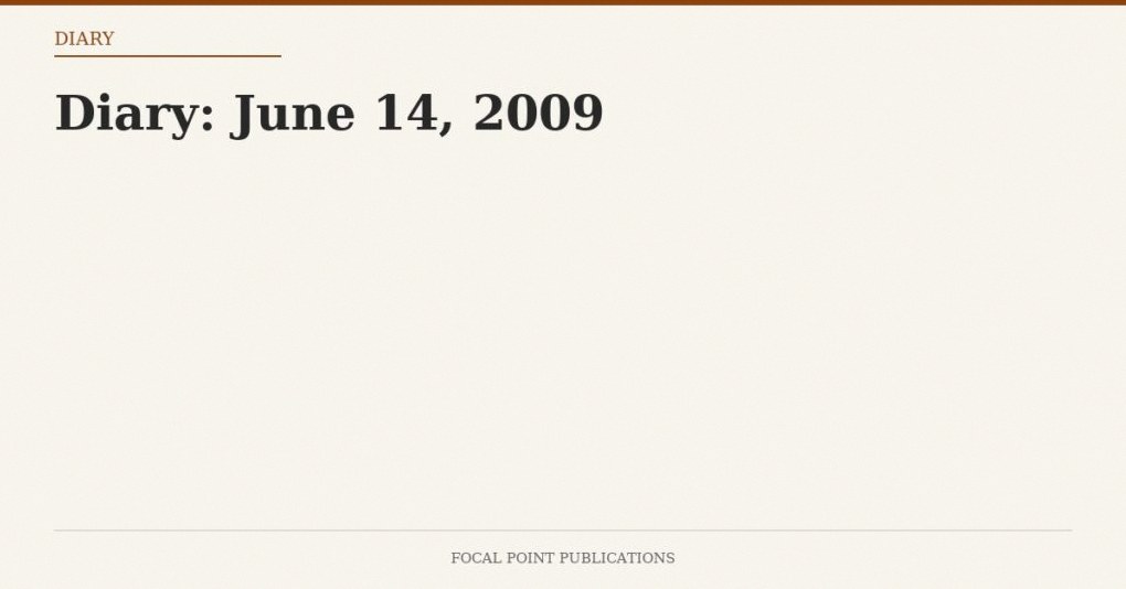 Diary: June 14, 2009