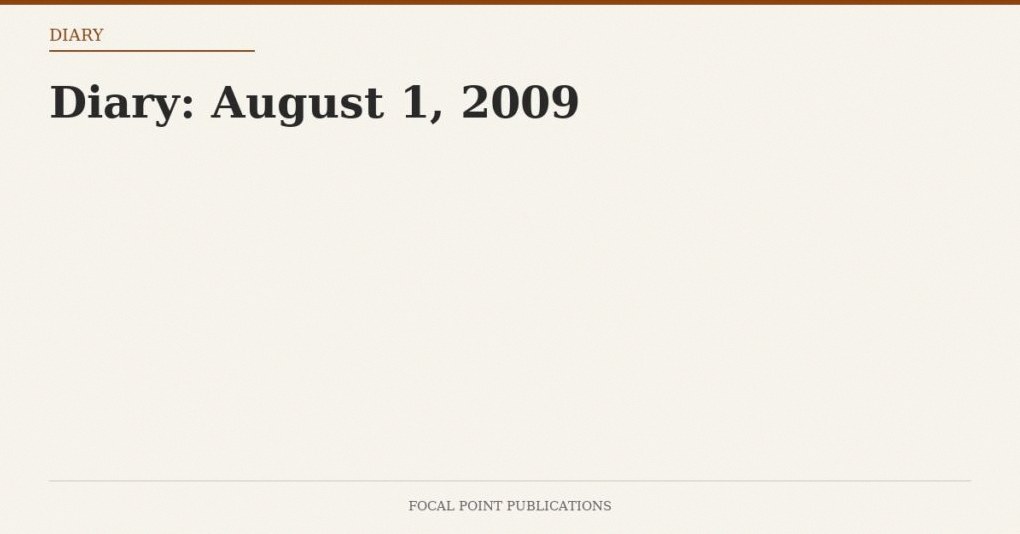 Diary: August 1, 2009