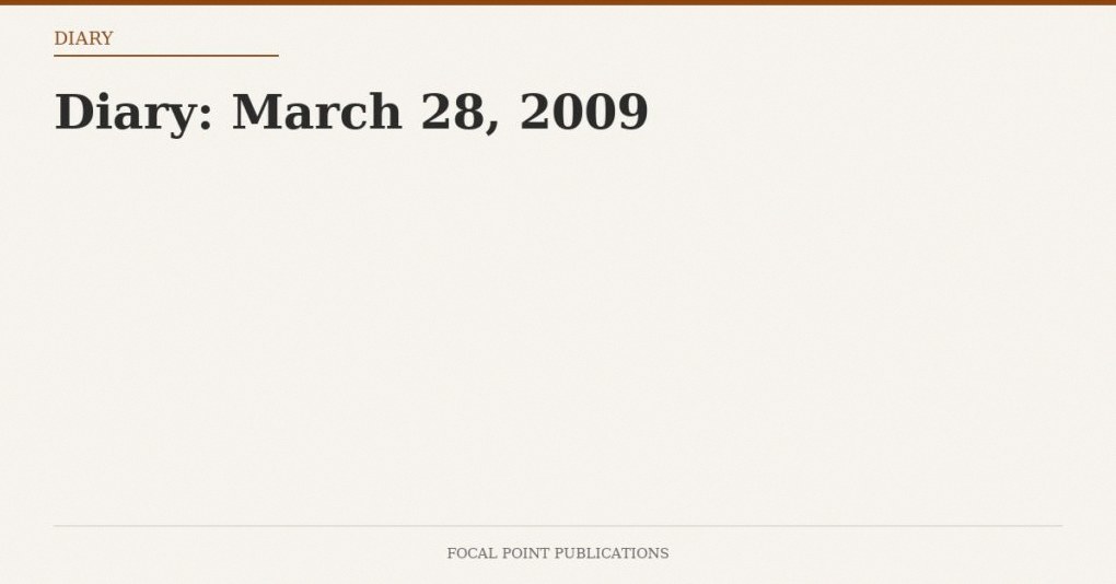 Diary: March 28, 2009