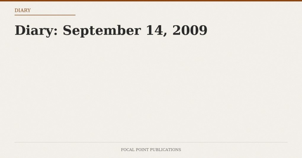 Diary: September 14, 2009
