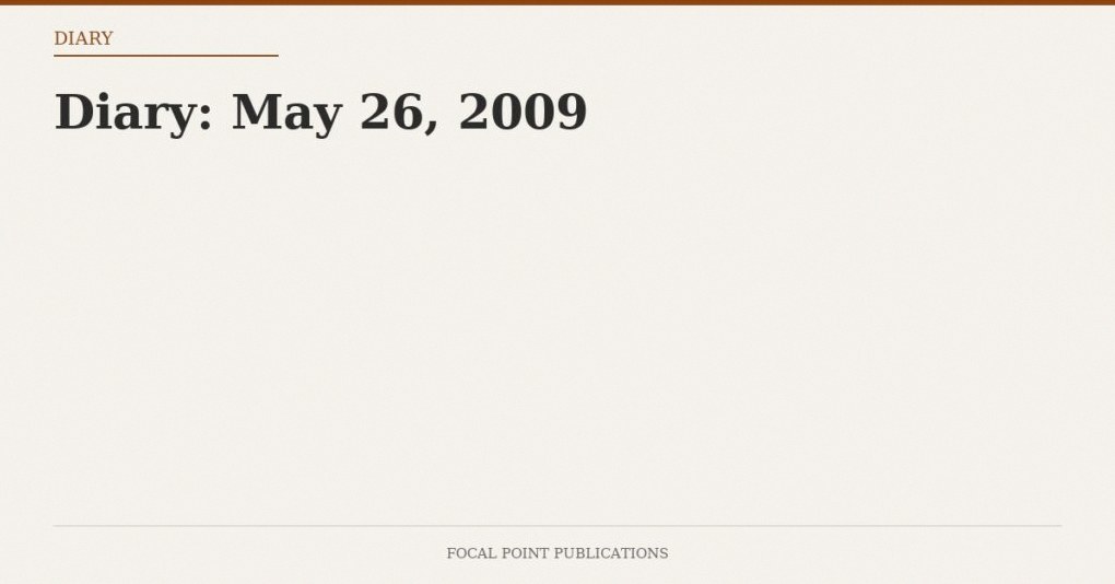Diary: May 26, 2009
