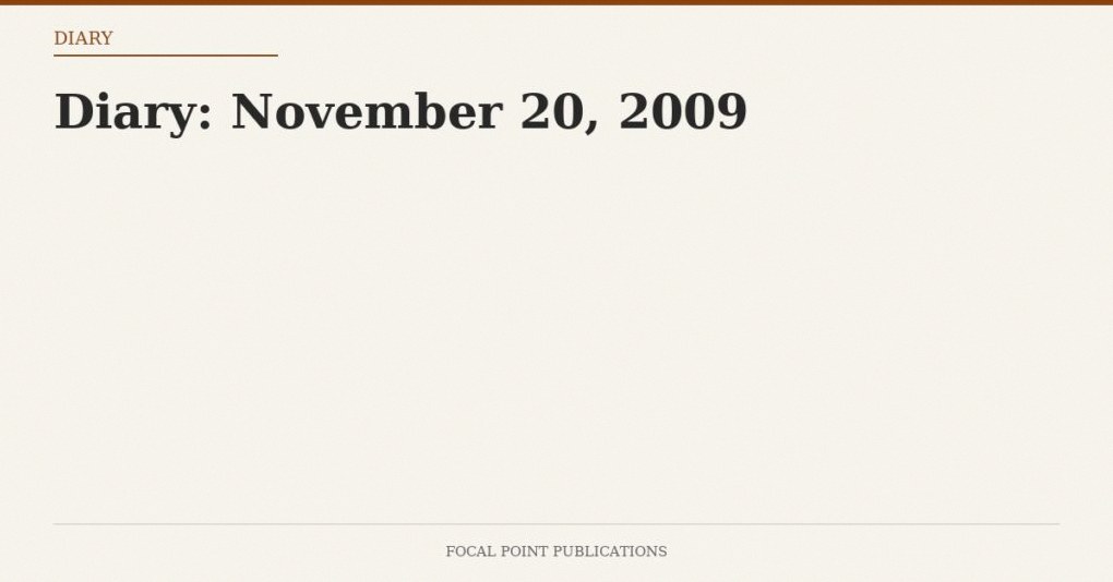 Diary: November 20, 2009