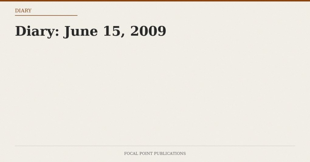 Diary: June 15, 2009