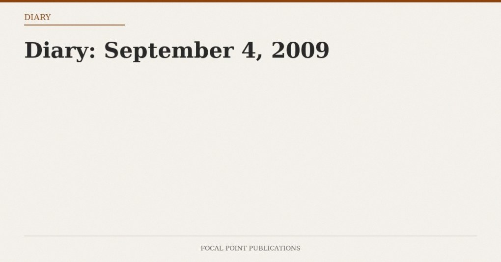 Diary: September 4, 2009