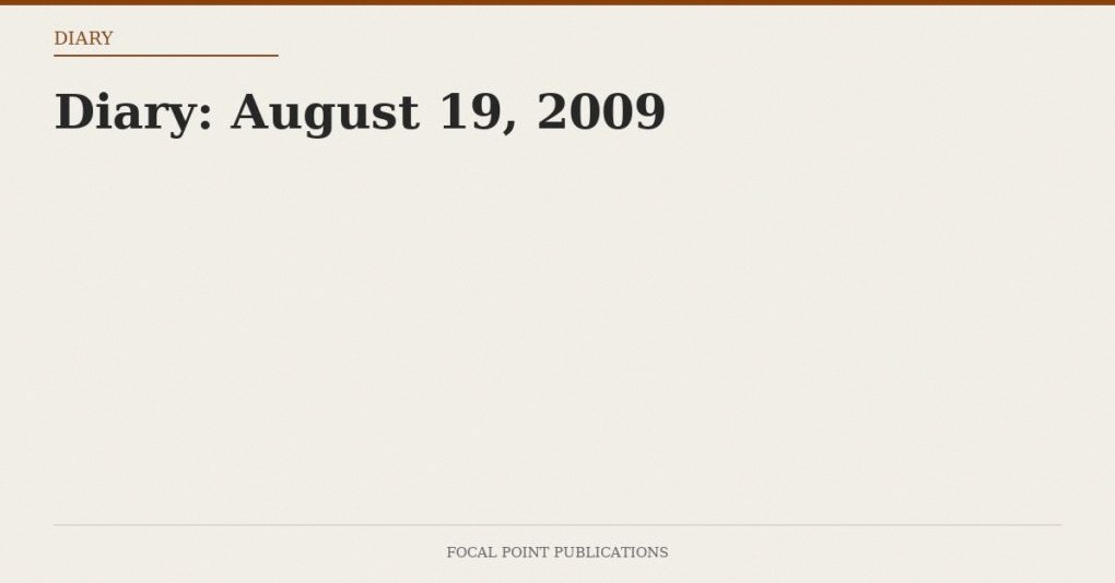 Diary: August 19, 2009