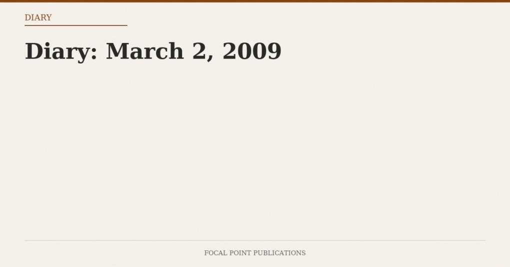 Diary: March 2, 2009