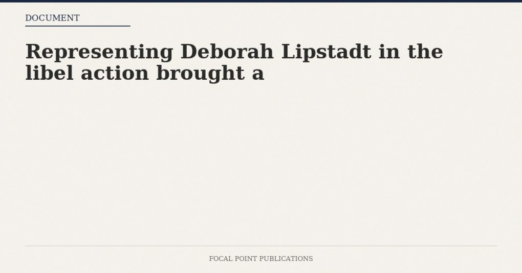Representing Deborah Lipstadt in the libel action brought a