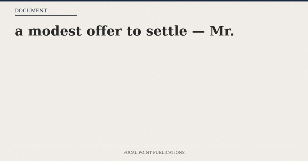 a modest offer to settle — Mr.
