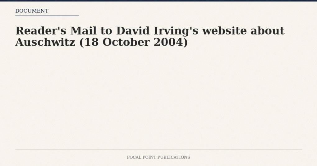 Reader’s Mail to David Irving’s website about Auschwitz (18 October 2004)