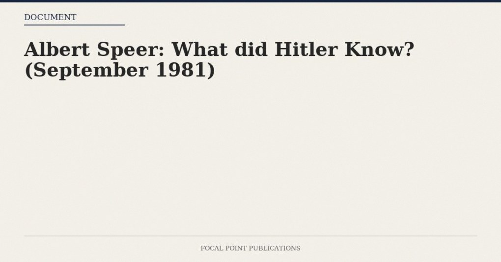Albert Speer: What did Hitler Know? (September 1981)