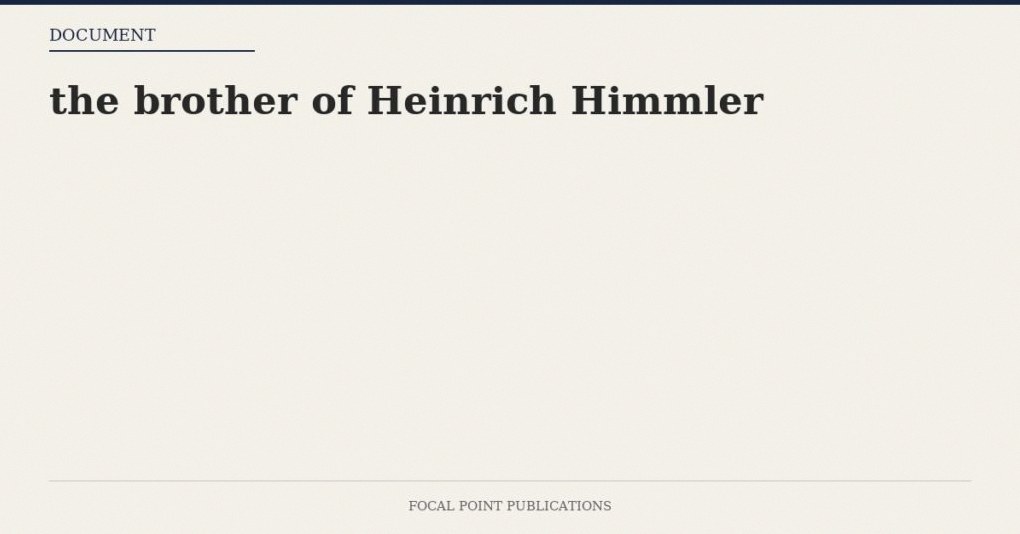 the brother of Heinrich Himmler