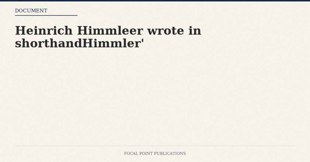 Heinrich Himmleer wrote in shorthandHimmler’