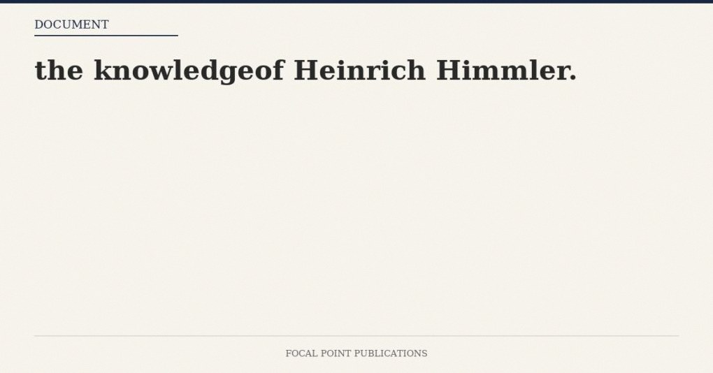 the knowledgeof Heinrich Himmler.