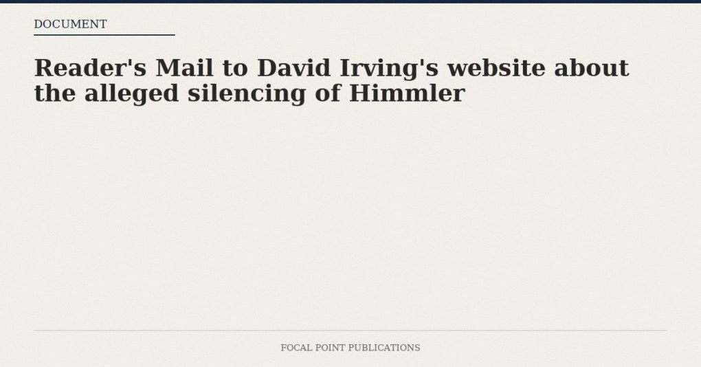 Reader’s Mail to David Irving’s website about the alleged silencing of Himmler