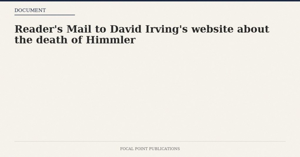 Reader’s Mail to David Irving’s website about the death of Himmler — Jun 2005