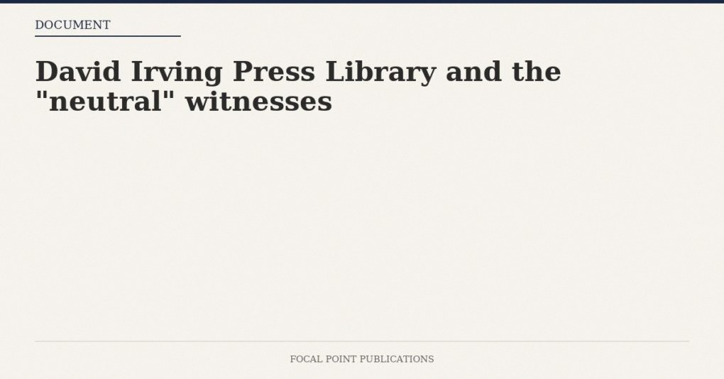 David Irving Press Library and the “neutral” witnesses — Apr 2000