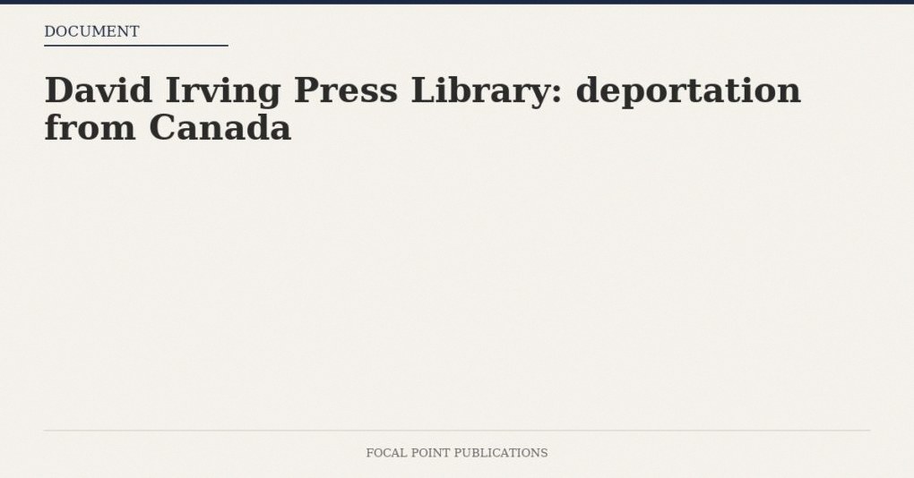 David Irving Press Library: deportation from Canada