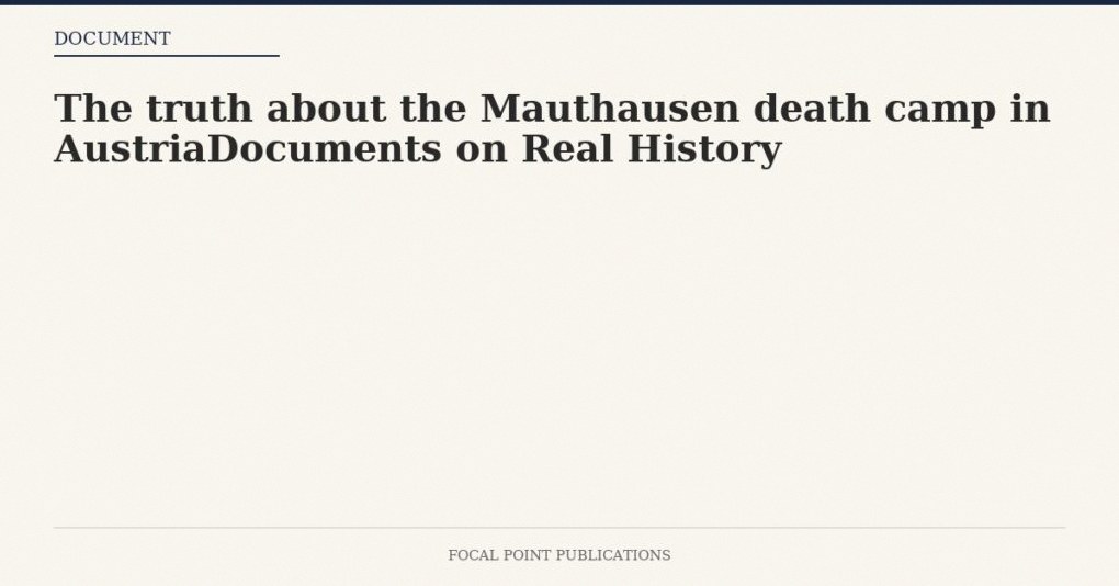 The truth about the Mauthausen death camp in AustriaDocuments on Real History