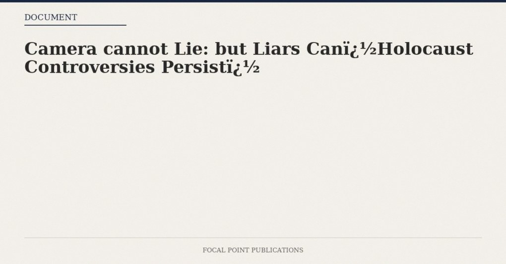 Camera cannot Lie: but Liars CanHolocaust Controversies Persist