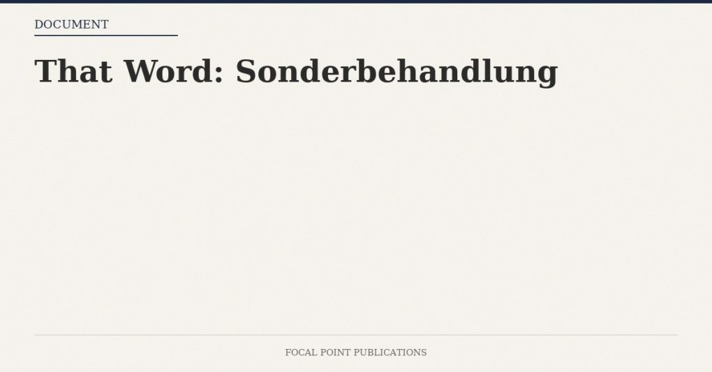 That Word: Sonderbehandlung