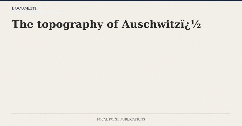 The topography of Auschwitz