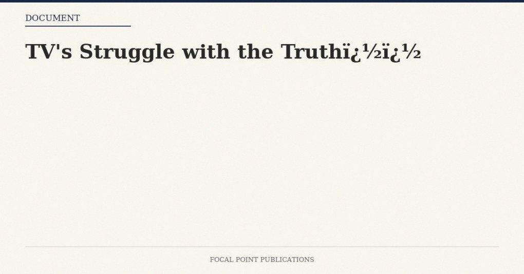 TV’s Struggle with the Truth
