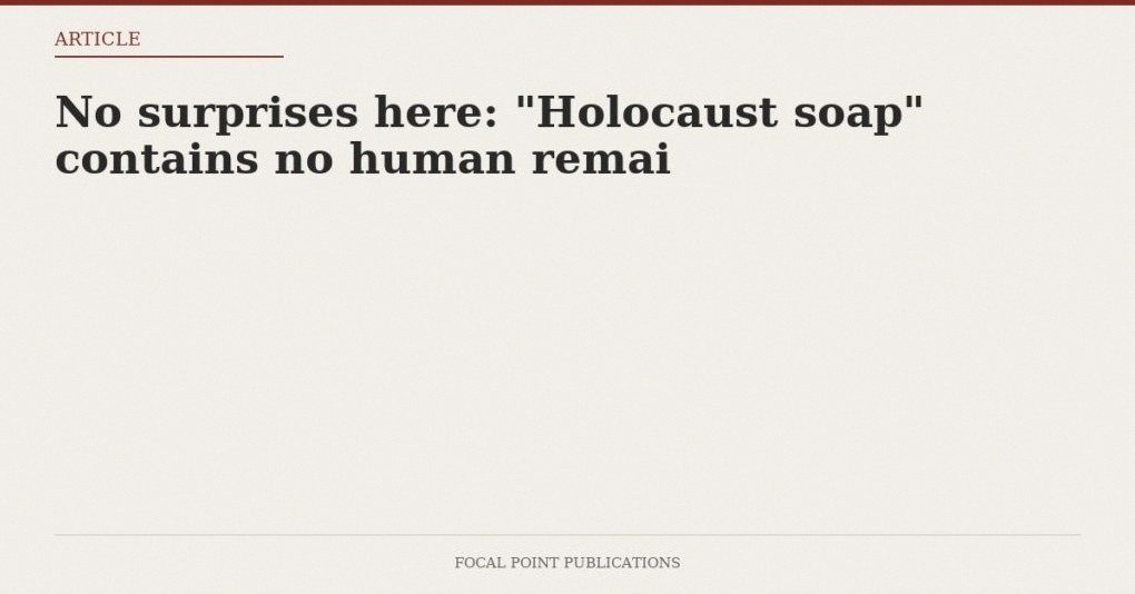 No surprises here: “Holocaust soap” contains no human remai