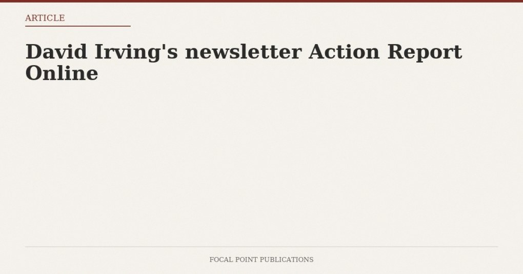 David Irving’s newsletter Action Report Online