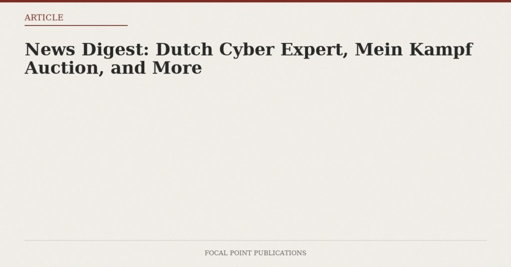 News Digest: Dutch Cyber Expert, Mein Kampf Auction, and More