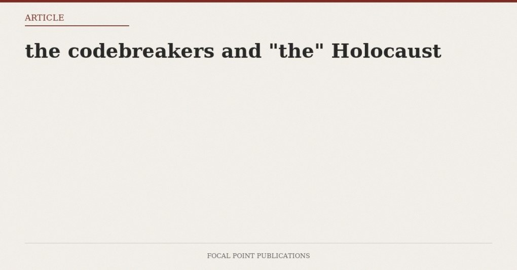the codebreakers and “the” Holocaust