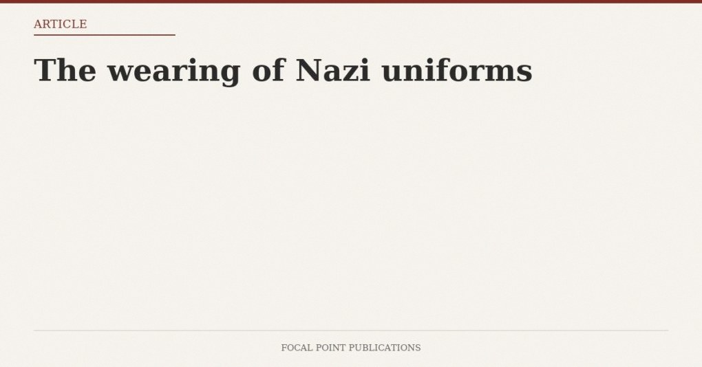 The wearing of Nazi uniforms