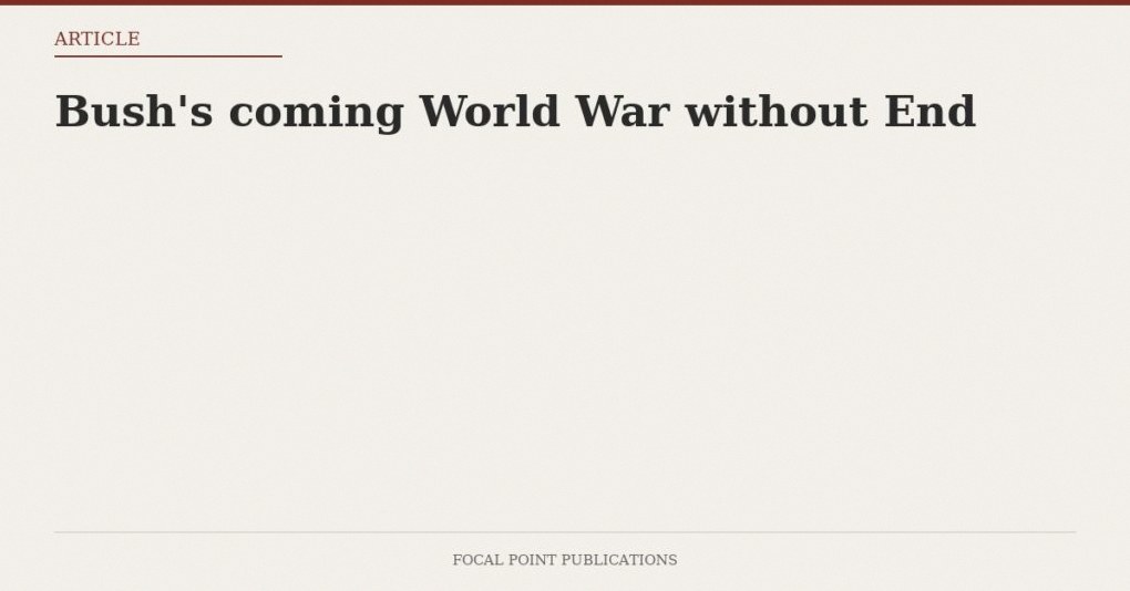 Bush’s coming World War without End