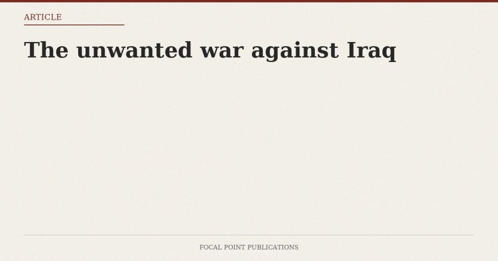 The unwanted war against Iraq
