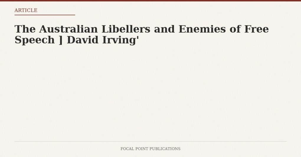 The Australian Libellers and Enemies of Free Speech ] David Irving’