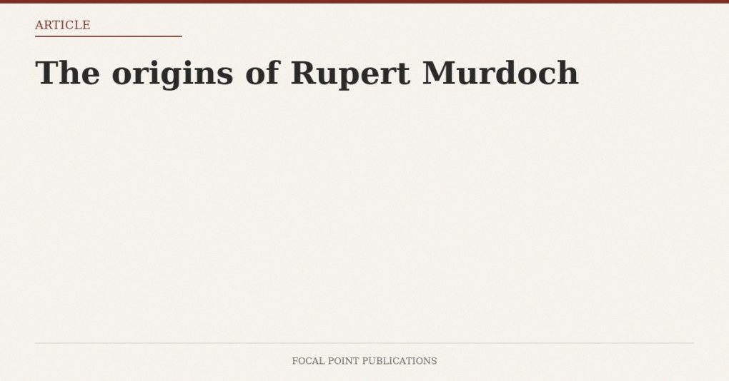 The origins of Rupert Murdoch
