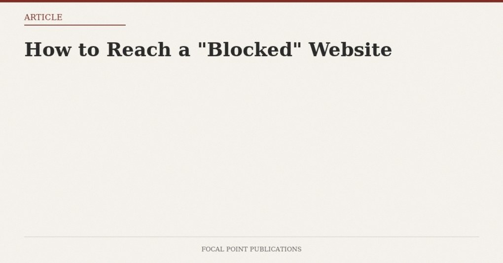 How to Reach a “Blocked” Website